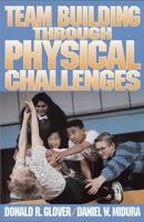 Team Building Through Physical Challenges 0873223594 Book Cover