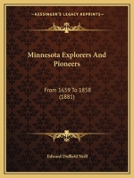 Minnesota Explorers and Pioneers From A.D. 1659 to A.D. 1858 101847529X Book Cover