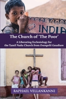 The Church of 'The Poor': A Liberating Ecclesiology for the Tamil Nadu Church from Evangelii Gaudium 9390569974 Book Cover