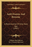 Auld Drainie And Brownie: A Reminiscence Of Sixty Years Ago 1120263859 Book Cover