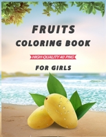 Fruits Coloring Book for girls: A Coloring Book of Seasonal Fruits (8.5′x 11′) 40 High-quality Illustration 165090438X Book Cover