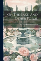 On The Lake, And Other Poems 1022587285 Book Cover