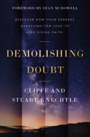 Demolishing Doubt: Discover How Your Deepest Questions Can Lead to Life-Giving Faith 0310370809 Book Cover