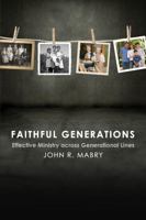 Faithful Generations: Effective Ministry Across Generational Lines 0819228206 Book Cover