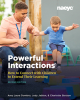 Powerful Interactions: How to Connect with Children to Extend Their Learning 1928896723 Book Cover