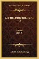 Die Industriellen, Parts 1-2: Roman (1854) 1168469716 Book Cover