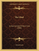 The Liliad: An Epic Episode of Wave-Crest. September 11, 1880 - Primary Source Edition 1120898358 Book Cover