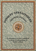 Voyages Syntastiques: A comparative-narrative method for teaching French to English speakers 0648083829 Book Cover