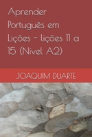 Aprender Português em Lições - lições 11 a 15 (Nível A2): Learning Portuguese in Lessons - lessons 11 to 15 (Level A2) B092P6WQB4 Book Cover