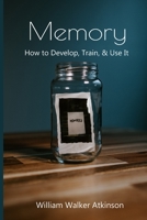Memory: How to Develop, Train & Use It: Bonus Download Included w/ Purchase B08WZGRZWX Book Cover