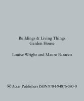 Buildings & Living Things : Garden House 1948765802 Book Cover