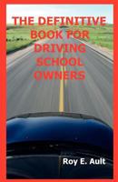 The Definitive Book For Driving School Owners 1466481188 Book Cover