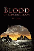 Blood on Dragon's Moon 1490732322 Book Cover