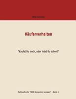 Käuferverhalten: Kaufst Du noch, oder lebst Du schon? 3746095409 Book Cover