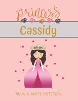 Princess Cassidy Draw & Write Notebook: With Picture Space and Dashed Mid-line for Small Girls Personalized with their Name 1703351347 Book Cover