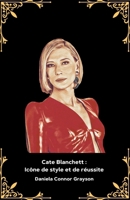 Cate Blanchett : Icône de style et de réussite: L'hommage officiel à la muse du cinéma contemporain et à la star mondiale récompensée. (French Edition) B0DPDBRYMS Book Cover