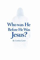 Who was He Before He was Jesus? B0GTL67CXY Book Cover