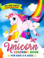 Unicorn Coloring Book: For Kids 3-6 Ages, Big and Simple Illustrations! 1099256836 Book Cover