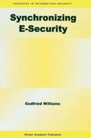 Synchronizing E-Security (Advances in Information Security) 1461351049 Book Cover