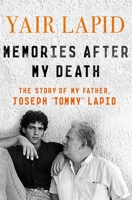 Memories After My Death: The Story of Joseph 'Tommy' Lapid 1907642021 Book Cover