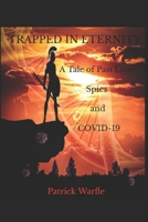 Trapped in Eternity: A Tale of Past Lives, Spies and COVID-19 B08VLM9XGJ Book Cover