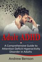 Adult ADHD: A Comprehensive Guide to Attention Deficit Hyperactivity Disorder in Adults 1925989429 Book Cover