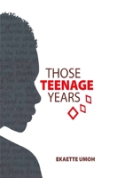 THOSE TEENAGE YEARS: Inspiring Stories for Teenagers, Young Adults and the Young at Heart 9785675718 Book Cover