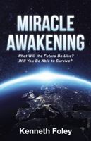 Miracle Awakening: What Will the Future Be Like? 1512791202 Book Cover
