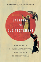 Engaging the Old Testament: How to Read Biblical Narrative, Poetry, and Prophecy Well 1540965589 Book Cover