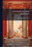 Satirarum Libri Quinque: Accedit Sulpiciae Satire. Ex Recognitione Car. Trid. Hermanni 1277079358 Book Cover