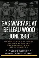 Gas Warfare At Belleau Wood, June 1918: CBRNPro.net Edition (Gas Warfare in World War I) 1982955392 Book Cover