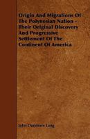 Origin and migrations of the Polynesian nation: demonstrating their original discovery and progressi 3337401899 Book Cover