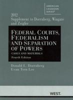 Federal Courts, Federalism and Separation of Powers, Cases and Materials, 4th, 2012 Supplement 0314282289 Book Cover