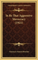 In Re That Aggressive Slavocracy (1921) 0548617465 Book Cover