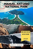 MANUEL ANTONIO NATIONAL PARK HIKING GUIDE 2025 (Trailblazer: The Ultimate Hiking Guide Series) B0FHQ2K454 Book Cover