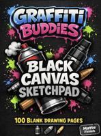 Graffiti Buddies Sketchbook – Black Canvas Edition: Blank Drawing Pages (Graffiti Buddies Art & Activity Series) 1971284076 Book Cover