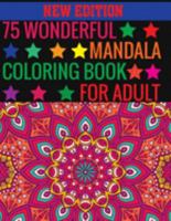 New Edition 75 Wonderful Mandala Coloring Book For Adult: 140 Page two one side mandalas illustration Adult Coloring Book Mandala Images Stress Management Coloring ... book over brilliant designs to c 1695785037 Book Cover
