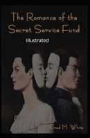 The Romance of the Secret Service Fund Illustrated B08R2DTYZ9 Book Cover