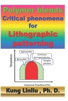 Polymer blends Critical phenomena for Lithographic patterning B08PJPQGX2 Book Cover