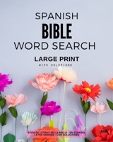 SPANISH BIBLE WORD SEARCH - LARGE PRINT - WITH SOLUTIONS: SOPA DE LETRAS DE LA BIBLIA - EN ESPAÑOL - CON SOLUCIONES null Book Cover