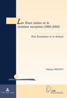 Les �tats Baltes Et Le Syst�me Europ�en (1985-2004): �tre Europ�ens Et Le Devenir 2875741322 Book Cover