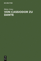 Von Cassiodor Zu Dante: Ausgewahlte Aufsatze Zur Geschichtsschreibung Und Politischen Ideenwelt Des Mittelalters 3110037394 Book Cover