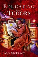 Educating the Tudors 139909596X Book Cover