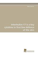 Interleukin-17 Is a Key Cytokine in First-Line Defence of the Skin 3838117565 Book Cover