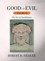 Good and Evil Volume III: The Eve of Annihilation 1462031129 Book Cover