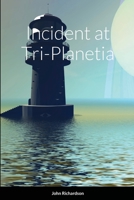 Incident at Tri-Planetia 1304666905 Book Cover