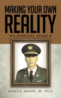 Making Your Own Reality: A Survival Story 1959682334 Book Cover