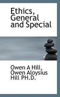 Ethics General And Special by Hill, Owen 0526839732 Book Cover