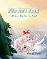 Bud Jett Bear: Will Bud Jett Bear Prepare for the Freeze 150779911X Book Cover