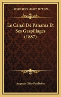 Le Canal De Panama Et Ses Gaspillages (1887) 1167425197 Book Cover